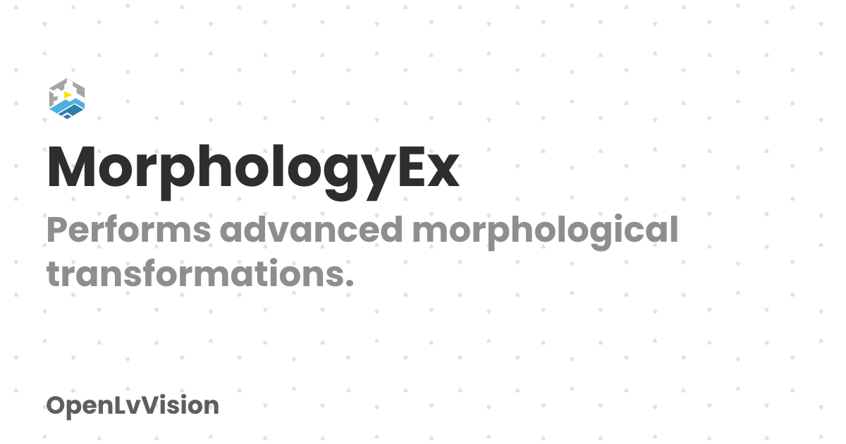MorphologyEx | OpenLvVision