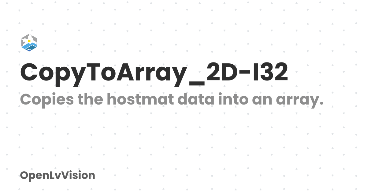 CopyToArray_2D-I32 | OpenLvVision