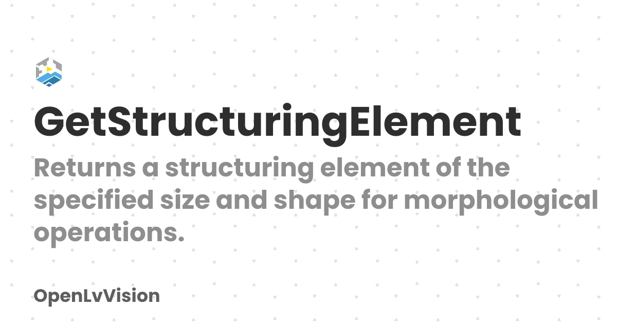 GetStructuringElement | OpenLvVision