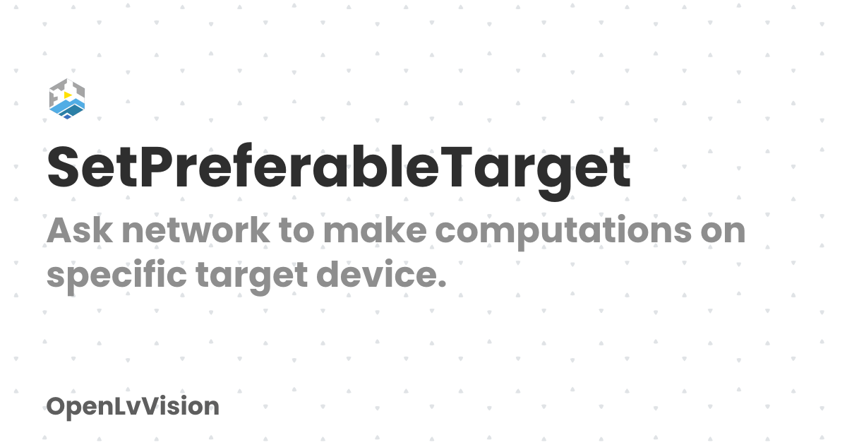 SetPreferableTarget | OpenLvVision