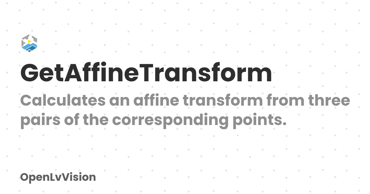 GetAffineTransform | OpenLvVision