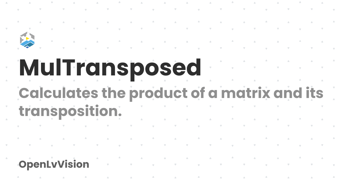MulTransposed | OpenLvVision