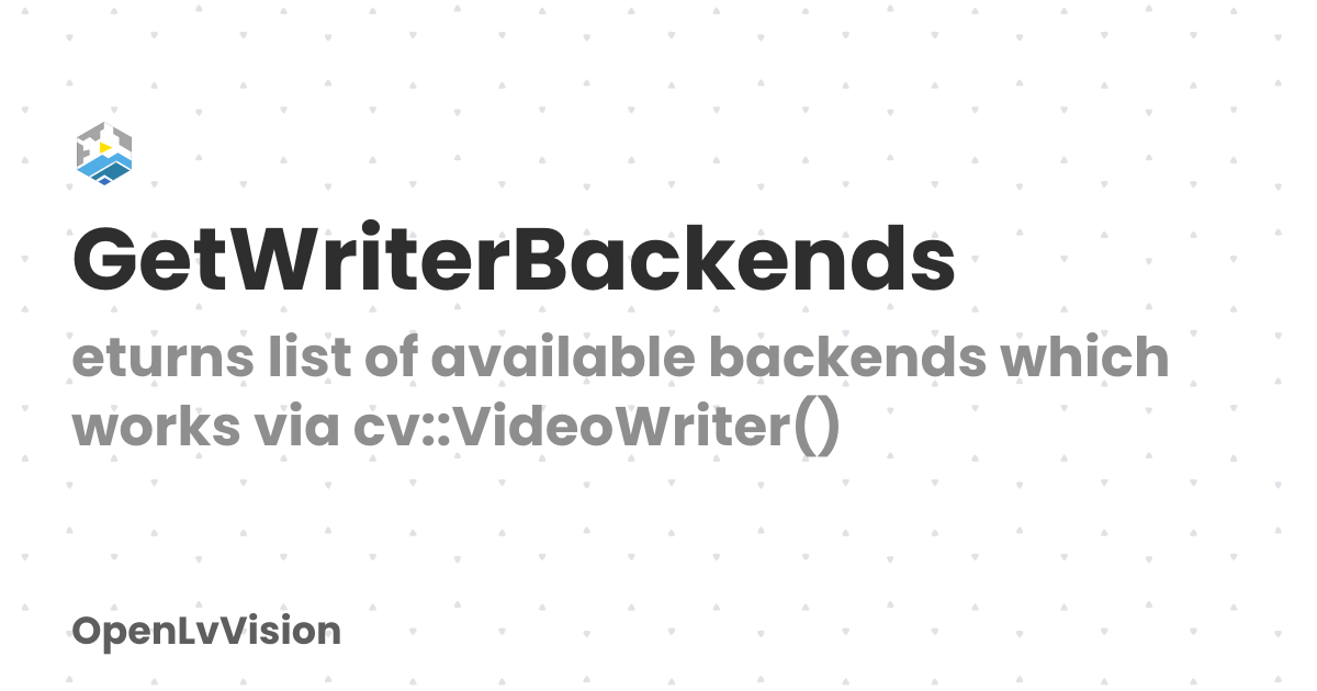 GetWriterBackends | OpenLvVision
