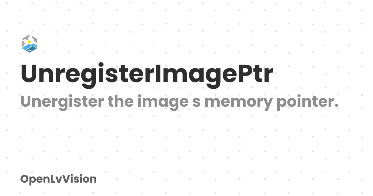 UnregisterImagePtr | OpenLvVision