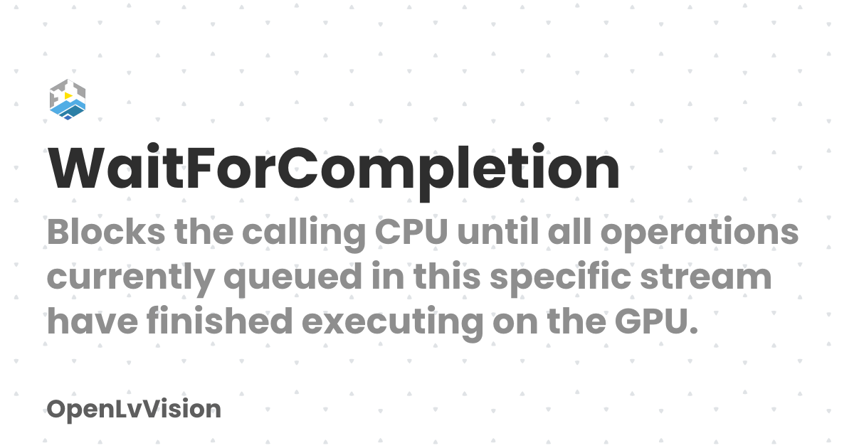 WaitForCompletion | OpenLvVision