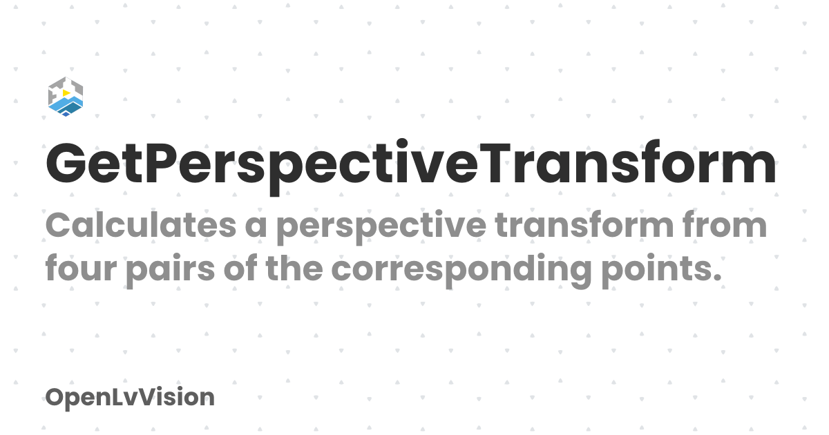GetPerspectiveTransform | OpenLvVision